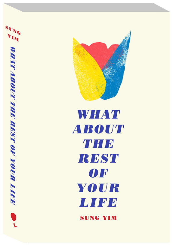 What About the Rest of Your Life by Sung Yim